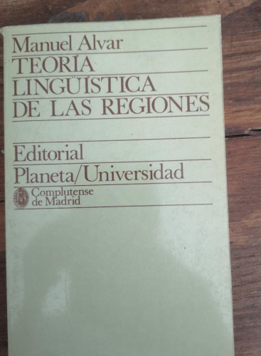 Portada del libro de TEORIA LINGÜÍSTICA DE LAS REGIONES. MANUEL ALVAR- EDITORIAL PLANETA/UNIVERSIDAD