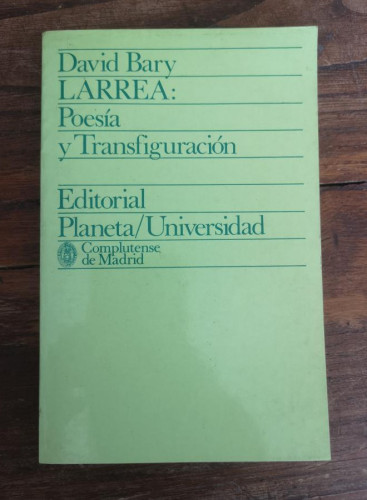 Portada del libro de Larrea, poesia y transfiguracion - Bary, David- Editorial Planeta/Universidad