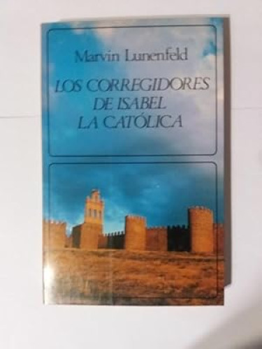 Portada del libro de LOS CORREGIDORES DE ISABEL LA CATÓLICA