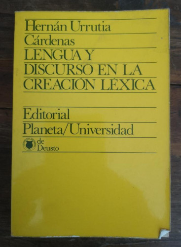 Portada del libro de Lengua y discurso en la creacionlexica - Urrutia Cárdenas, Hernán- Editorial Planeta/Universidad