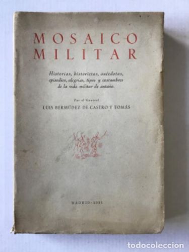 Portada del libro de MOSAICO MILITAR. Historias, historietas, anécdotas, episodios, alegrías, tipos y costumbres de la vida...