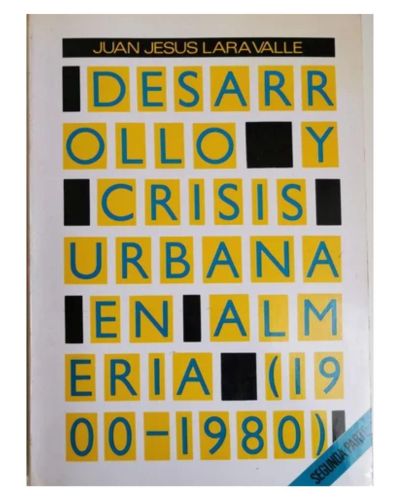 Portada del libro de Desarrollo y crisis urbana en Almeria (1900-1980) (Biblioteca de autores y temas almerienses)