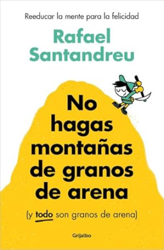 Portada del libro de No hagas montañas de granos de arena (y TODO son granos de arena)