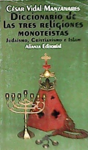 Portada del libro de Diccionario de las tres religiones monoteistas judaismo, cristianismo e Islam. Prólogo de Pablo A. Deiros