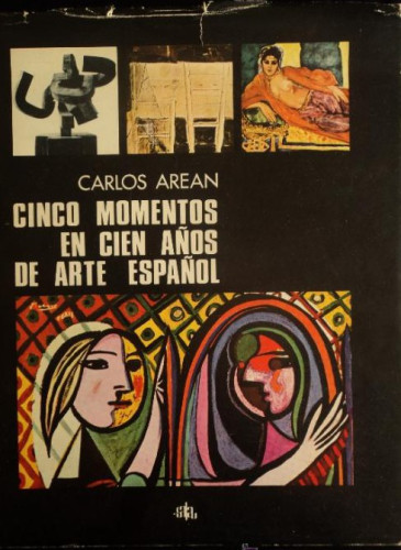 Portada del libro de CINCO MOMENTOS EN CIEN DE ARTE ESPAÑOL.1874-1973 CARLOS AREAN