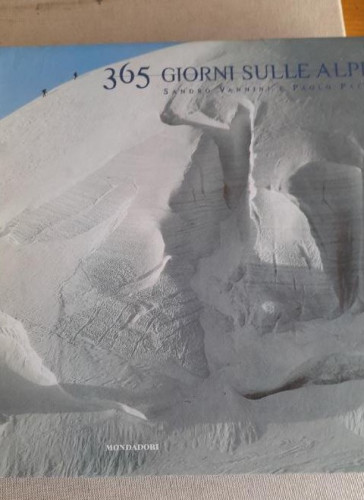 Portada del libro de Alpinismo. 365 giorni sulle Alpi. Sandro Vannini e Paolo Paci. Mondadori. 2005 350pp