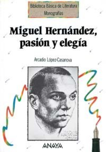 Portada del libro de Miguel Hernández, pasión y elegía