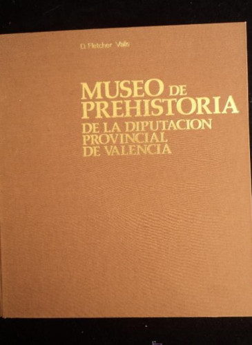 Portada del libro de MUSEO DE LA PREHISTORIA DE LA DIPU. VALENCIA. VALLS. 1974 205 PAG