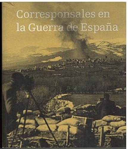 Portada del libro de Corresponsales en la guerra de España, 1936-1939