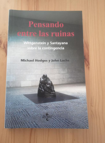 Portada del libro de Pensando entre las ruinas: Wittgenstein y Santayana sobre la contingencia (Filosofía - Filosofía y Ensayo)