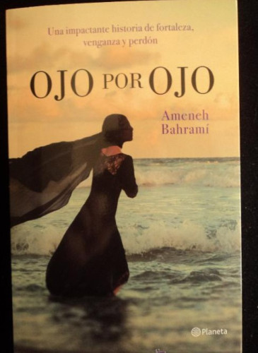 Portada del libro de OJO POR OJO. AMENEH BAHRAMI. PLANETA. 2013 200 PAG
