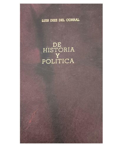 Portada del libro de DE HISTORIA Y POLITICA LUIS DIEZ DEL CORRAL