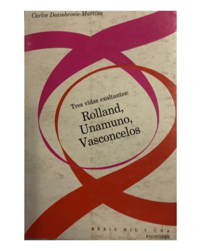Portada del libro de TRES VIDAS EXALTANTES. ROLLAND, UNAMUNO, VASCONCELOS.