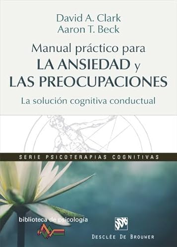 Portada del libro de Manual práctico para la ansiedad y las preocupaciones. La solución cognitiva conductual