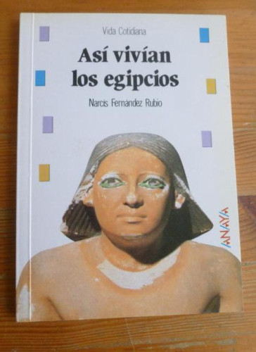 Portada del libro de ASI VIVIAN LOS EGIPCIOS. FERNANDEZ RUBIO. ANAYA. 1991 96pp