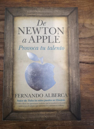 Portada del libro de De Newton a Apple. Provoca tu talento -Alberca de Castro, Fernando- Editorial Toromítico