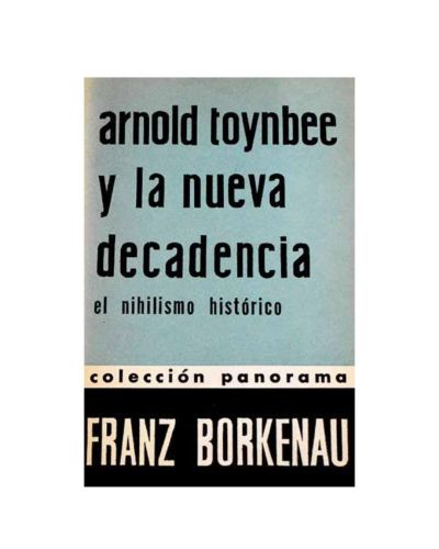 Portada del libro de Arnold Toynbee y la nueva decadencia: el nihilismo histórico