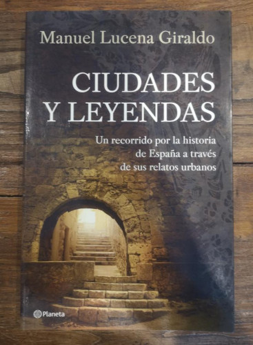 Portada del libro de Ciudades y leyendas - Lucena Giraldo, Manuel- Editorial Planeta