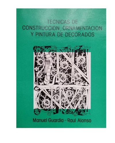 Portada del libro de TÉCNICAS DE CONSTRUCCIÓN, ORNAMENTACIÓN Y PINTURA DE DECORADOS