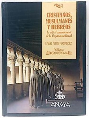 Portada del libro de CRISTIANOS, MUSULAMANES Y HEBREOS Y LA DIFICL CONVIVENCIA DE LA ESPAÑA MEDIEVAL