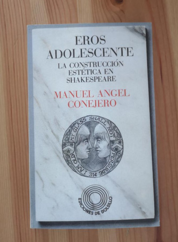 Portada del libro de EROS ADOLESCENTE. LA CONSTRUCCION ESTETICA DE SHAKESPEARE. MANUEL ANGEL CONEJERO 1ª EDICION 1980