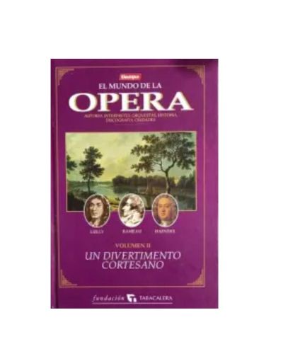 Portada del libro de EL MUNDO DE LA OPERA. UN DIVERTIMIENTO CORTESANO VOLUMEN II