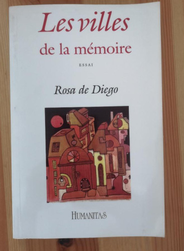 Portada del libro de LES VILLES DE LA MÉMOIRE -ROSA DE DIEGO- EDITORIAL HUMANITAS