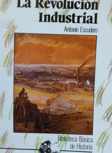 Portada del libro de La Revolucion Industrial (Spanish Edition) Adrian Escudero Publicado por Anaya E.L.E. (2000) 93pp