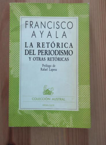 Portada del libro de FRANCISCO AYALA - LA RETÓRICA DEL PERIODISMO Y OTRAS RETÓRICAS - ESPASA-CALPE, 1985