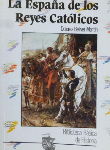 Portada del libro de La España de los Reyes Católicos Dolores Bellver Martín Publicado por Anaya (1998) 93pp