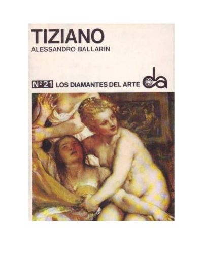Portada del libro de TIZIANO. BALLARIN, Alessandro: . Los diamantes del arte nº 21.