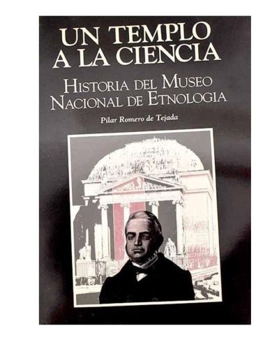 Portada del libro de Un templo a la ciencia: historia del Museo Nacional de Etnología