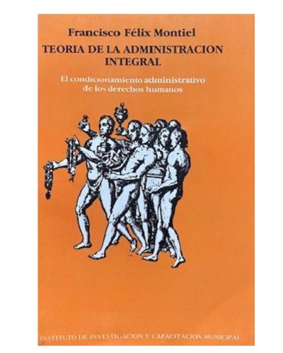Portada del libro de TEORIA DE LA ADMINISTRACION INTEGRAL. El condicionamiento administrativo de los derechos humanos