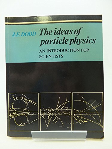 Portada del libro de The Ideas of Particle Physics : An Introduction for Scientists