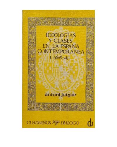 Portada del libro de Ideologias y clases en la españa contemporanea I (1808/74)