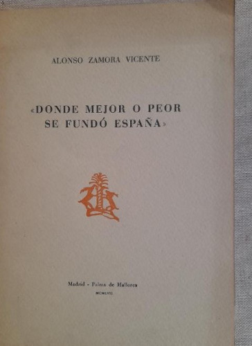 Portada del libro de Dónde mejor o peor se fundó España. Alonso Zamora Vicente. Papeles son Armadans. DEDICADO AUTOR.