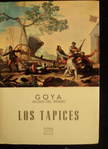 Portada del libro de LOS TAPICES. GOYA MUSEO DEL PRADO. EDL OFFO. 1962 84 PAG