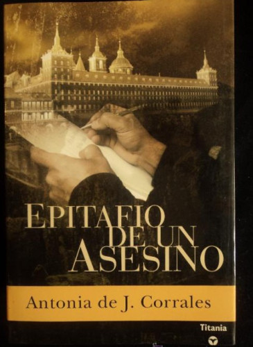 Portada del libro de EPITAFIO DE UN ASESINO. ANTONIA DE J. CORRALES. ED. TITANIA. 2005 450 PAG