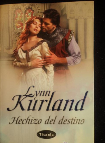 Portada del libro de HECHIZO DEL DESTINO. ED. TITANIA. LYNN KURLAND. 2005 457 PAG