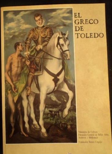 Portada del libro de EL GRECO DE TOLEDO. CATALOGO DE LA EXPOSICION. FUNDACION URQUIJO. 1982 280 PAG