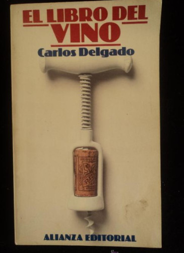 Portada del libro de EL LIBRO DEL VINO. CARLOS DELGADO. ALIANZA ED. 1987 233 PAG