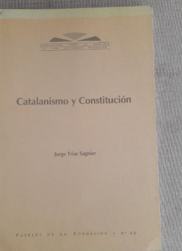 Portada del libro de Catalanismo y constitución Trías Sagnier, Jorge Publicado por Fundación para el Análisis y los Estu
