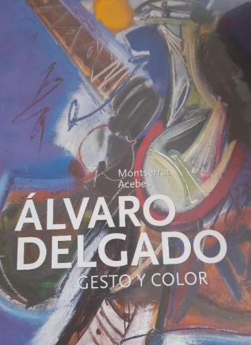 Portada del libro de Álvaro Delgado. Gesto y color (Formato grande)