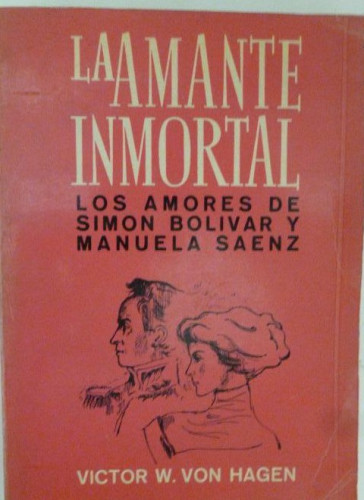 Portada del libro de Los amores de Simon Bolivar y Manuela Saenz Victor W.Von Hagen Diana (1989)