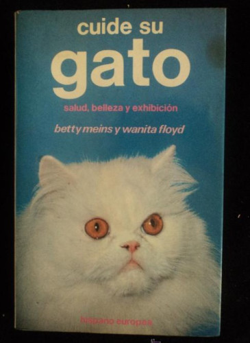 Portada del libro de CUIDE SI GATP- BETTY MEINS Y WANITA FLOYD. ED. HISPANO EUROPEA 1985 159 PAG