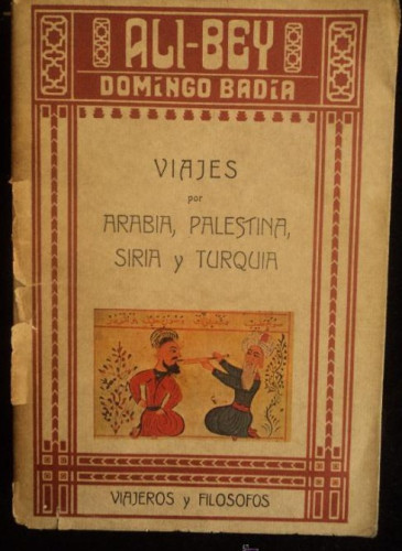 Portada del libro de VIAJES POR ARABIA, PALESTINO SIRIA Y TURQUIA. DOMINGO BADIA. VIAJEROS Y FILOSOFOS 1982 507 PAG.