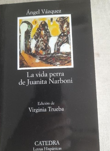 Portada del libro de La vida perra de Juanita Narboni (Letras Hispánicas)