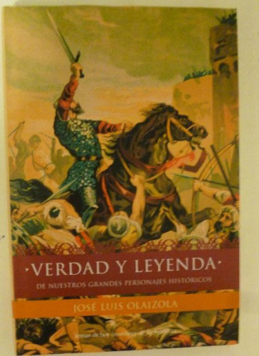 Portada del libro de VERDAD Y LEYENDA. DE NUESTROS GRANDES PERSONAJES HISTORICOS. OLAIZOLA TEMAS DE HOY