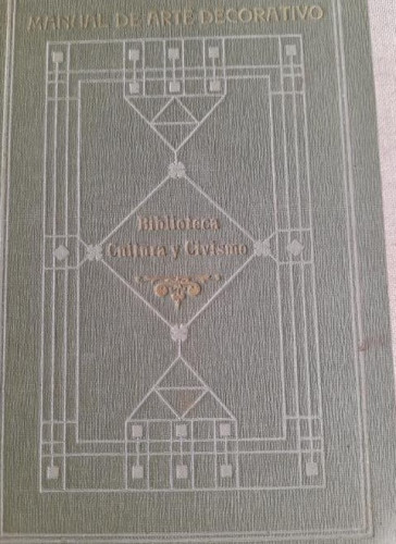 Portada del libro de Manual de arte decorativo. Blanco Coris, José. Barcelona. Librería Parera. (1921) 332pp