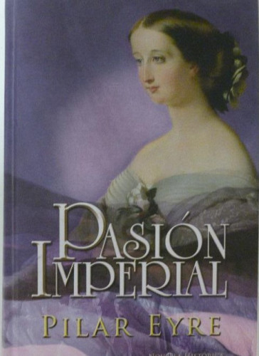 Portada del libro de PASIÓN IMPERIAL EYRE, PILAR Publicado por LA ESFERA DE LOS LIBROS (2010)